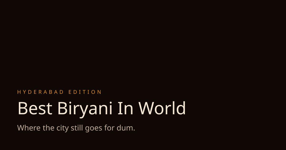 Best Biryani In World — Hyderabad Edition